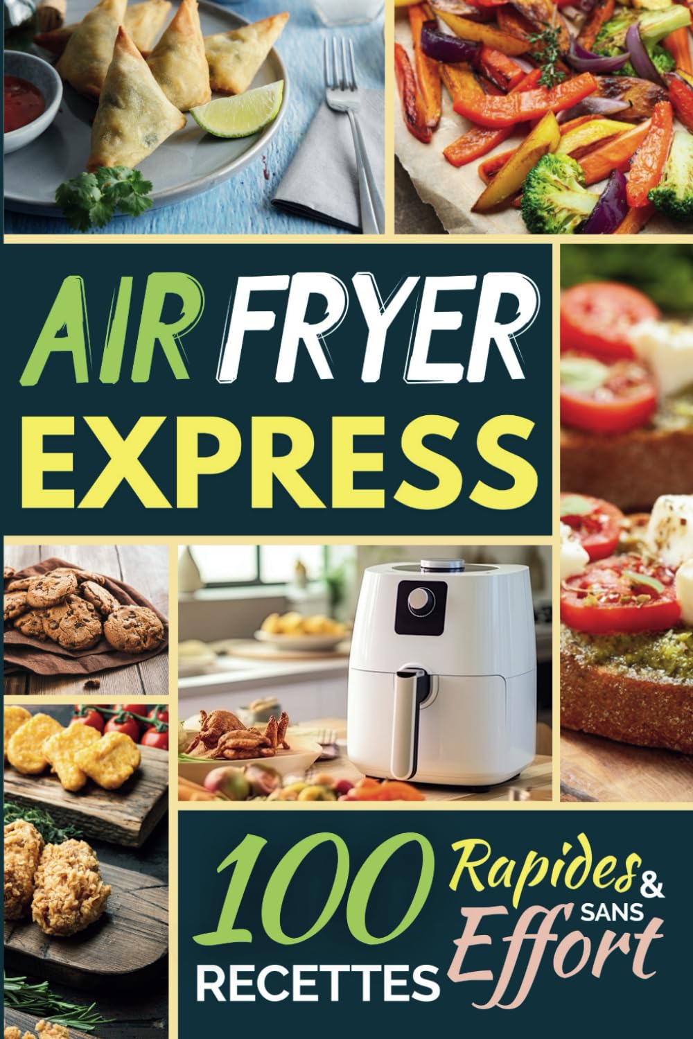 Air Fryer Express: 100 Recettes Rapides et Sans Effort book