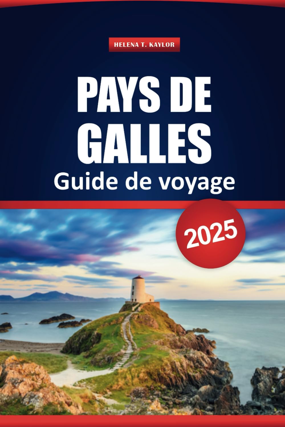 Pays De Galles Guide De Voyage 2025: Explorez les attractions incontournables, les joyaux cachés, les voyages en voiture pittoresques, la cuisine locale et les conseils essentiels pour votre aventure Hiking & Cycling Books