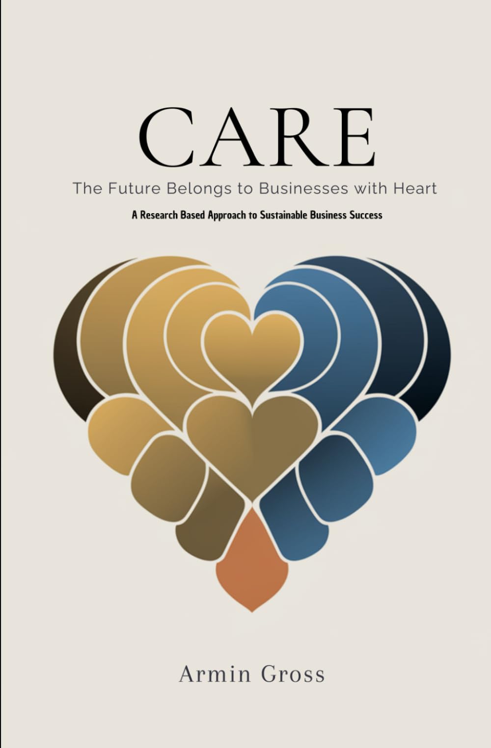 CARE: The Future Belongs to Businesses with Heart Business, Finance & Career