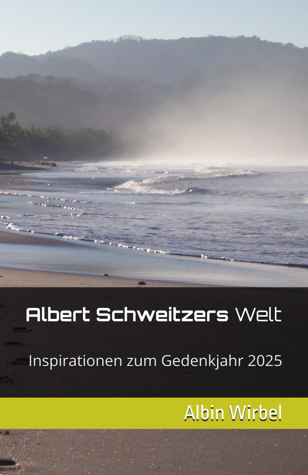 Albert Schweitzers Welt: Inspirationen zum Gedenkjahr 2025 Biographies & Memoirs