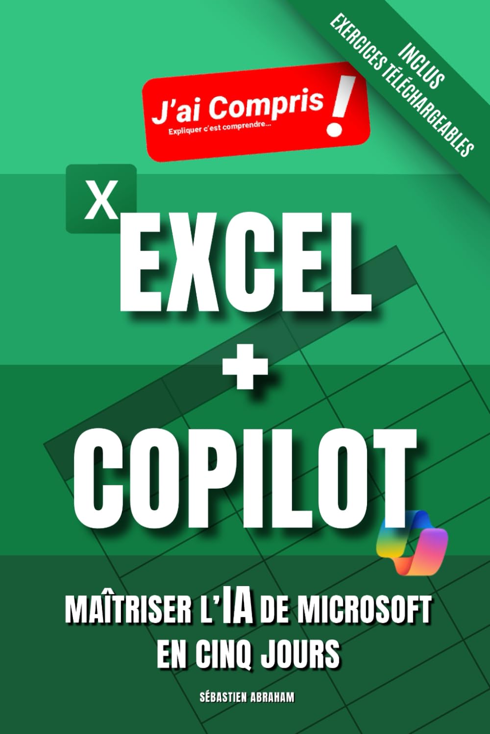 EXCEL + COPILOT - Maîtriser l’IA de Microsoft en Cinq Jours: Maîtrisez Copilot, l'Intelligence Artificielle de Microsoft dans Excel, le Tableur de la Suite Bureautique Office 365 book