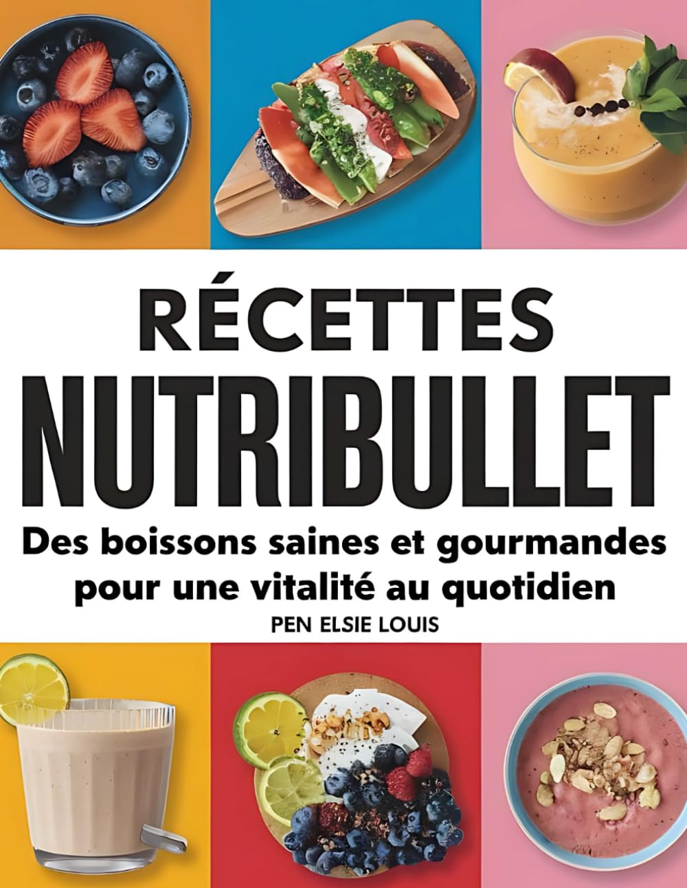 Recettes Nutribullet: Des boissons saines et gourmandes pour une vitalité au quotidien book