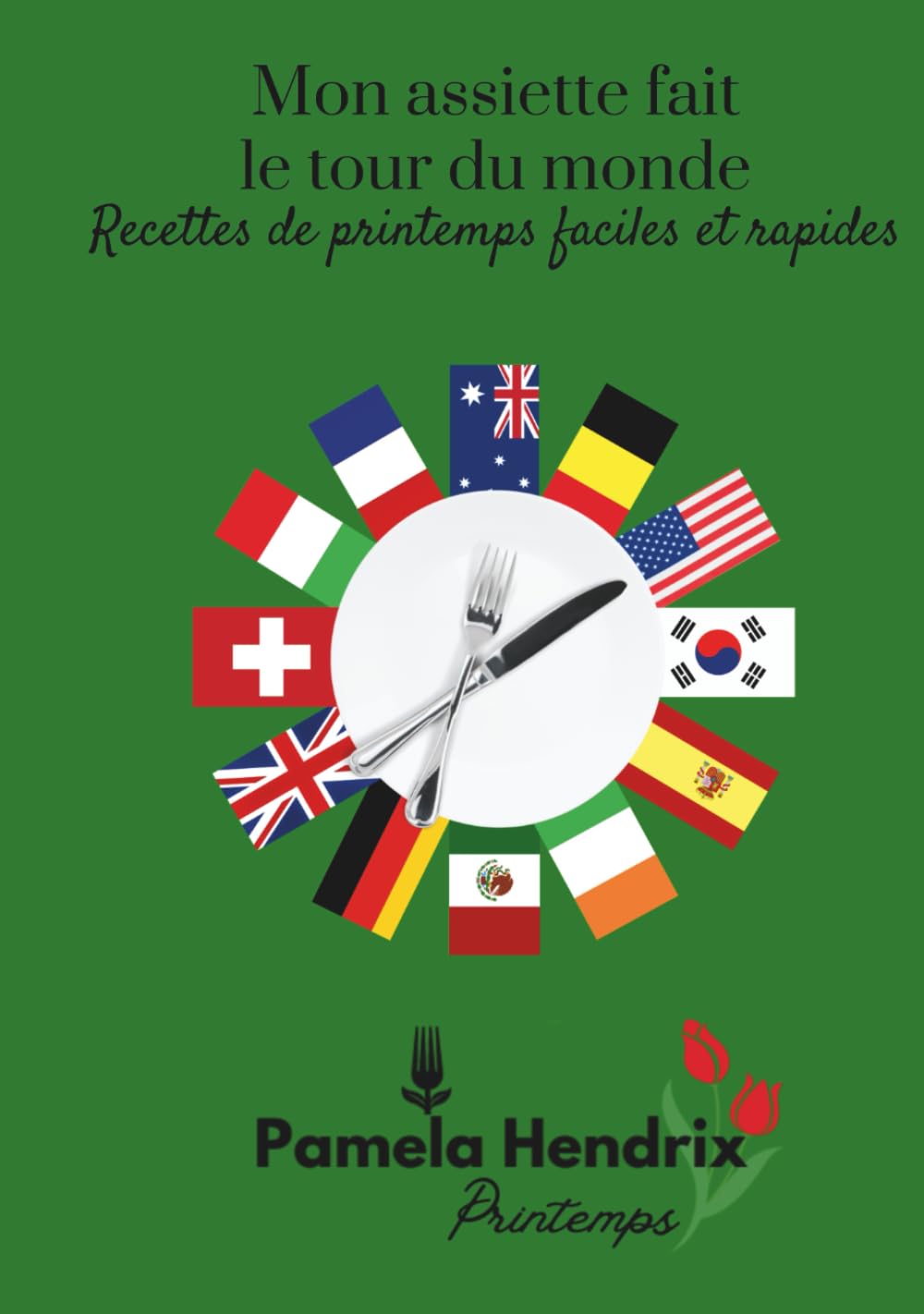 Mon assiette fait le tour du monde - Recettes de printemps faciles et rapides book