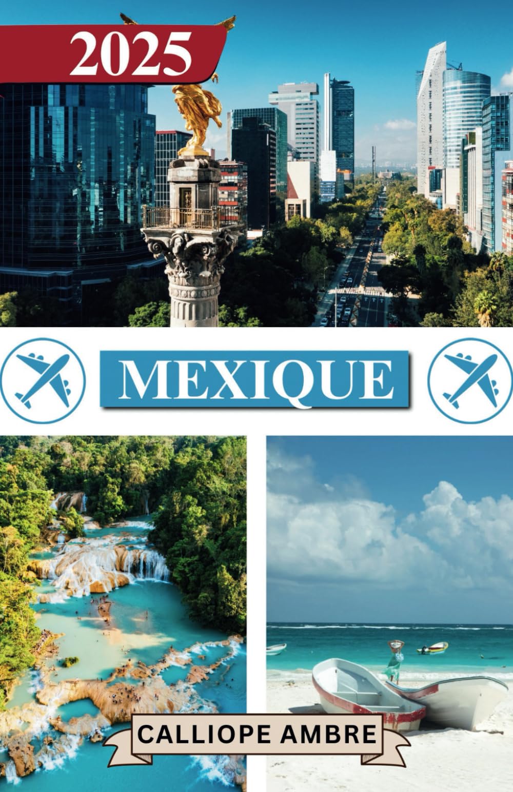 MEXIQUE GUIDE DE VOYAGE 2025: Conseils de voyage essentiels sur les transports, les destinations incontournables, les activités uniques, les options ... un voyage inoubliable à travers le Mexique book
