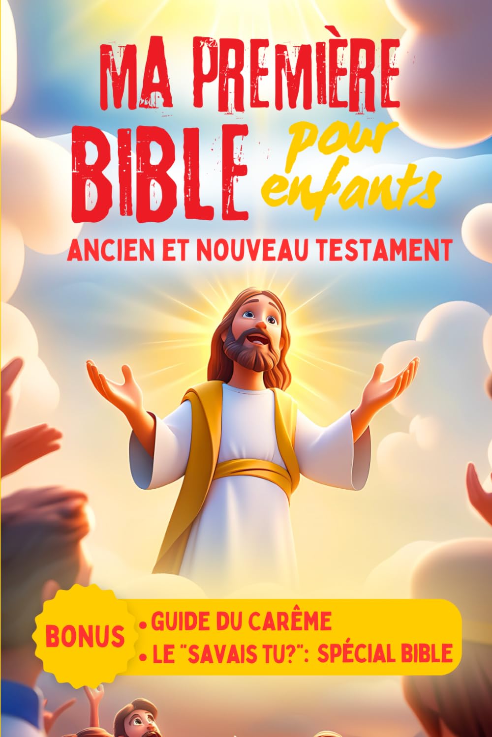 Ma première Bible pour Enfants – Ancien et nouveau Testament: Bonus : guide du Carême et « le savais tu ? » -Facile et ludique- illustration couleur- ... - Eveil à la foi catholique - Prières enfants Non-fiction