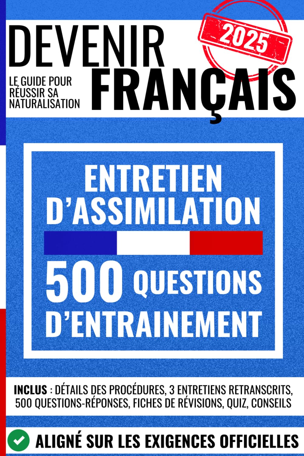 DEVENIR FRANÇAIS : 500 questions-réponses pour réussir l’entretien d'assimilation: le guide pour réussir sa naturalisation avec le détail des ... fiches de révision, des quiz et des conseils book
