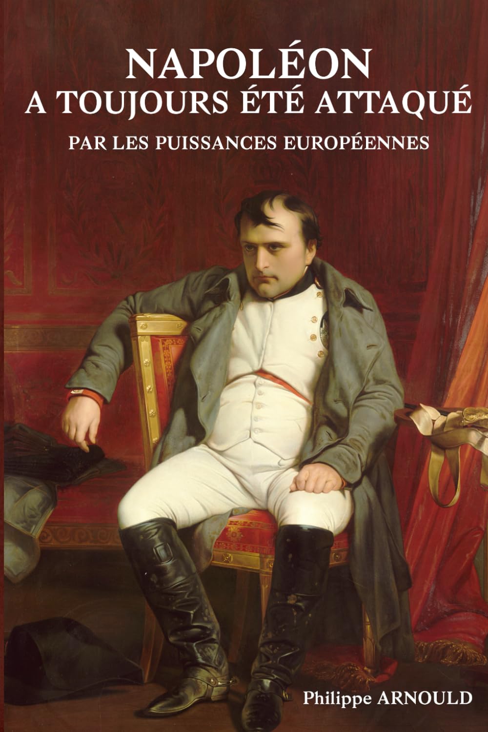 Napoléon a toujours été attaqué par les puissances européennes book