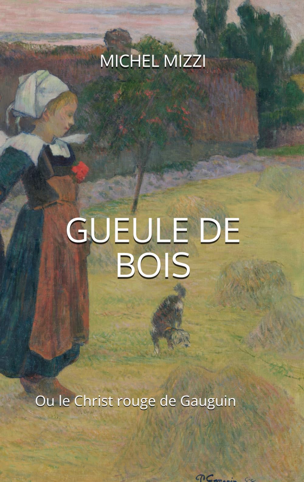 GUEULE DE BOIS: Ou le Christ rouge de Gauguin Historical Fiction