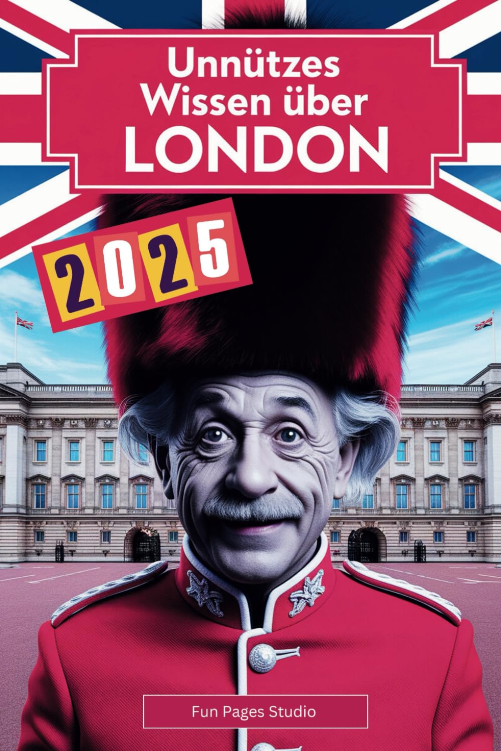Unnützes Wissen über London: Geheimnisse, Kuriositäten und faszinierende Geschichten - das perfekte Buch für echte London-Fans! General education