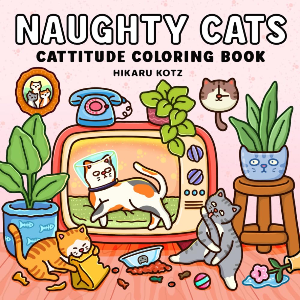 Naughty Cats: Cattitude Coloring Book for Adults and Teens (Cat & Dog Coloring Book) Hobbies & Crafts