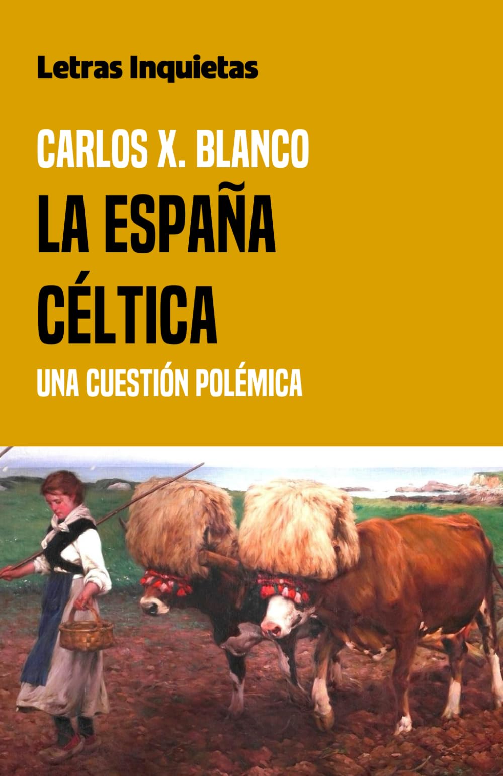 La España céltica: Una cuestión polémica (Letras Inquietas) Politics & History