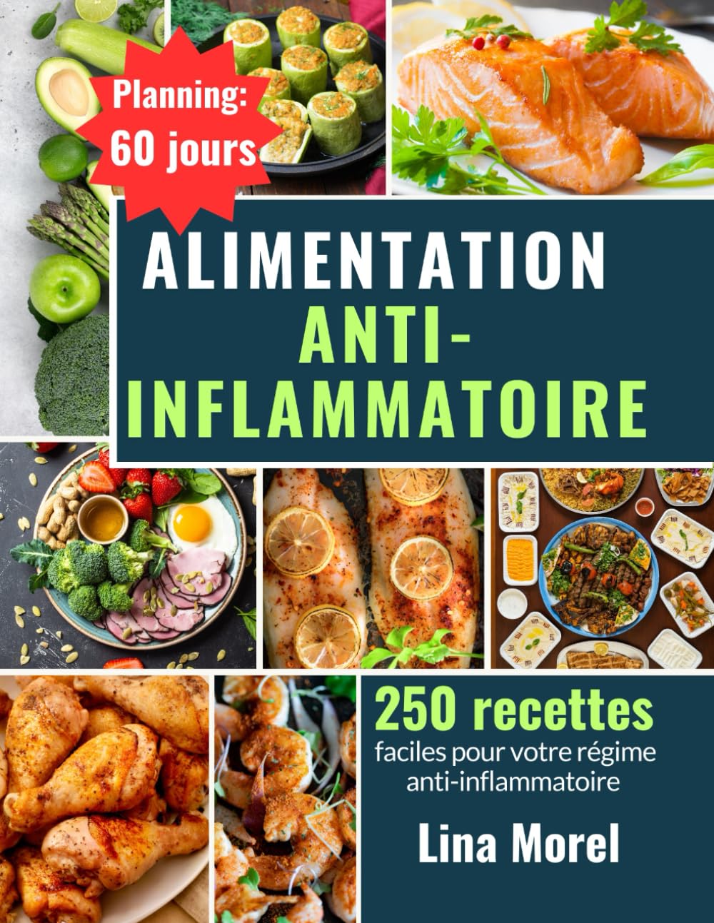 Alimentation anti-inflammatoire: Régime anti-inflammatoire : 250 recettes faciles pour votre cuisine anti-inflammatoire et un planning de 60 jours pour une santé durable et un bien-être optimal Leisure, Home & Garden