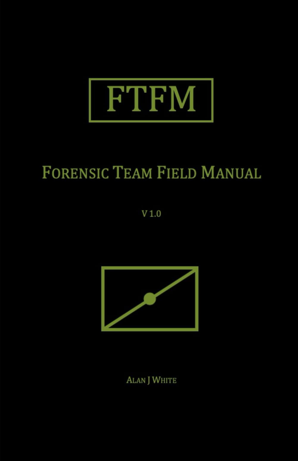 Forensic Team Field Manual (FTFM) (Field Manual Series, Band 2) Computer Science