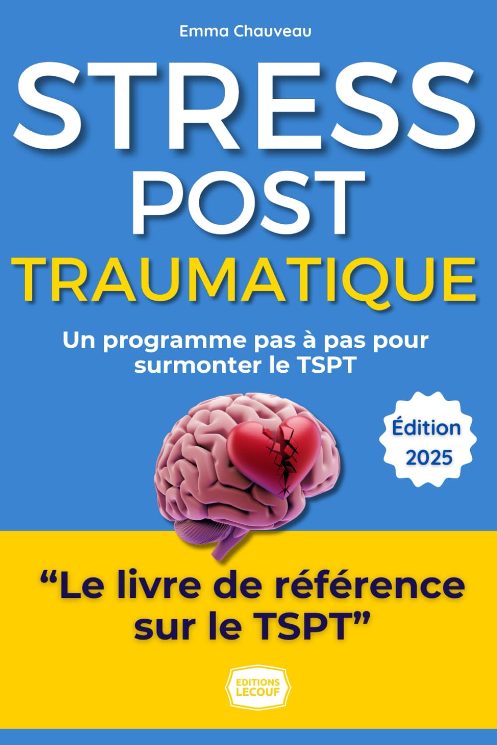 Le Stress Post-Traumatique : Comprendre, Agir, Guérir: Le guide pratique et accessible, des symptômes à la résilience book