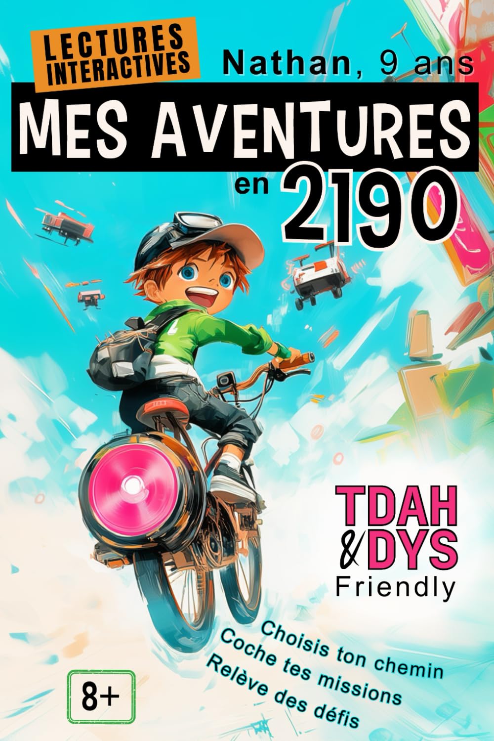 TDAH & DYS – Mes Aventures en 2190 : Un livre interactif pour enfants dyslexiques, TDAH… ou juste fâchés avec la lecture: Roman drôle et adapté pour ... le plaisir de lire | TDAH & Dyslexie Friendly book