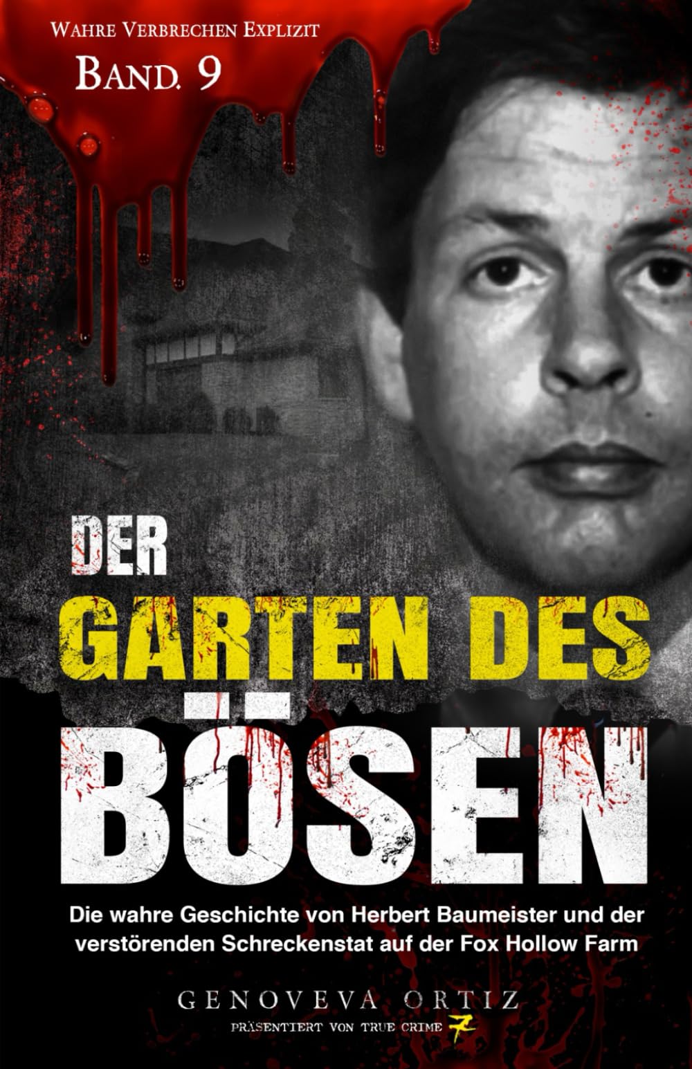 Der Garten des Bösen: Die wahre Geschichte von Herbert Baumeister und der verstörenden Schreckenstat auf der Fox Hollow Farm book