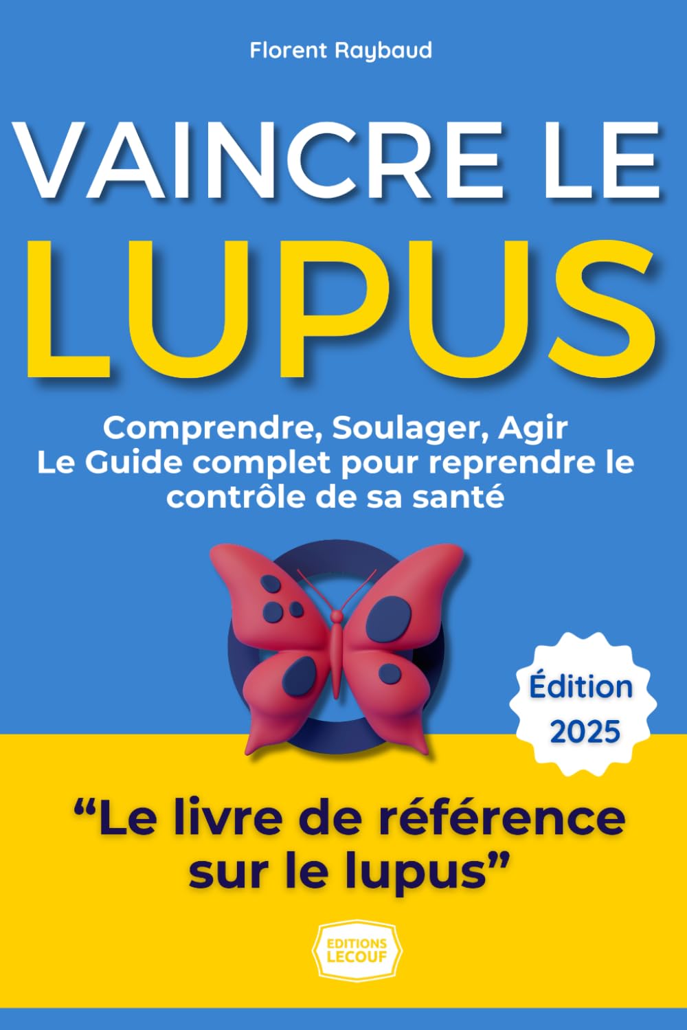 Vaincre le Lupus : Comprendre, Soulager, Agir – Le guide complet pour reprendre le contrôle de sa santé: Le témoignage inspirant de Florent, 35 ans, ... alimentation, exercices, et plus. book