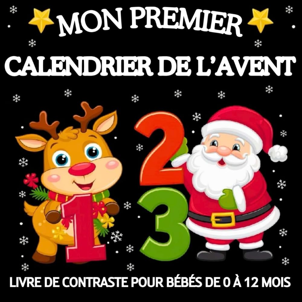 Mon Premier Calendrier de l'Avent - Livre de Contraste pour Bébés de 0 à 12 Mois: Images Simples en Noir et Blanc pour Célébrer le Premier Noël et pour la Stimulation Visuelle Précoce des Nouveau-Nés book
