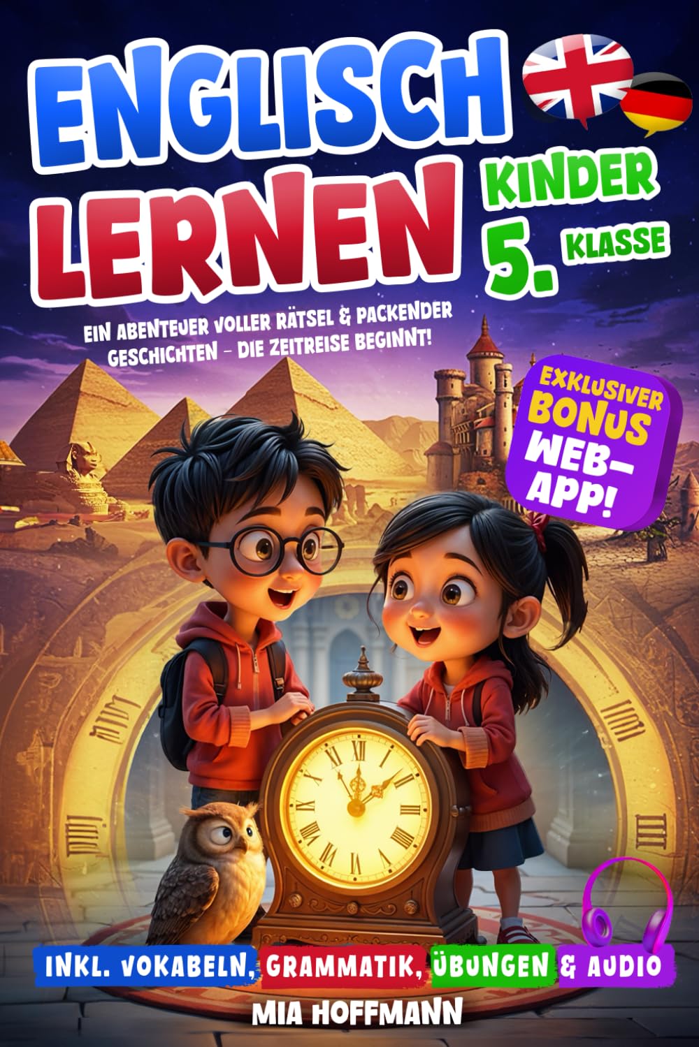ENGLISCH LERNEN KINDER 5.KLASSE: Ein Abenteuer voller Rätsel & packender Geschichten – Die Zeitreise beginnt! Inkl. Vokabeln, Grammatik, Übungen & Audio Study Guides