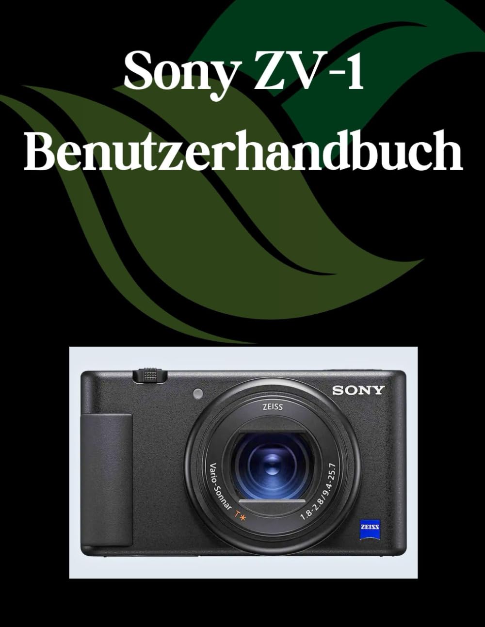 Sony ZV-1 Benutzerhandbuch: Ein umfassendes und detailliertes Handbuch für Fotografen und Kreative für Anfänger und Senioren Photography