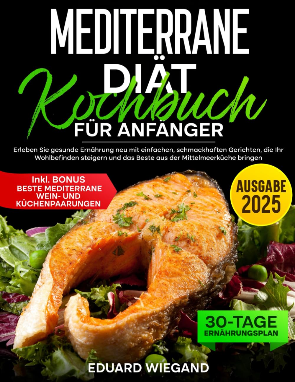 Mediterrane Diät Kochbuch für Anfänger: Erleben Sie gesunde Ernährung neu mit einfachen, schmackhaften Gerichten, die Ihr Wohlbefinden steigern und das Beste aus der Mittelmeerküche bringen Health, Nutrition & Fitness