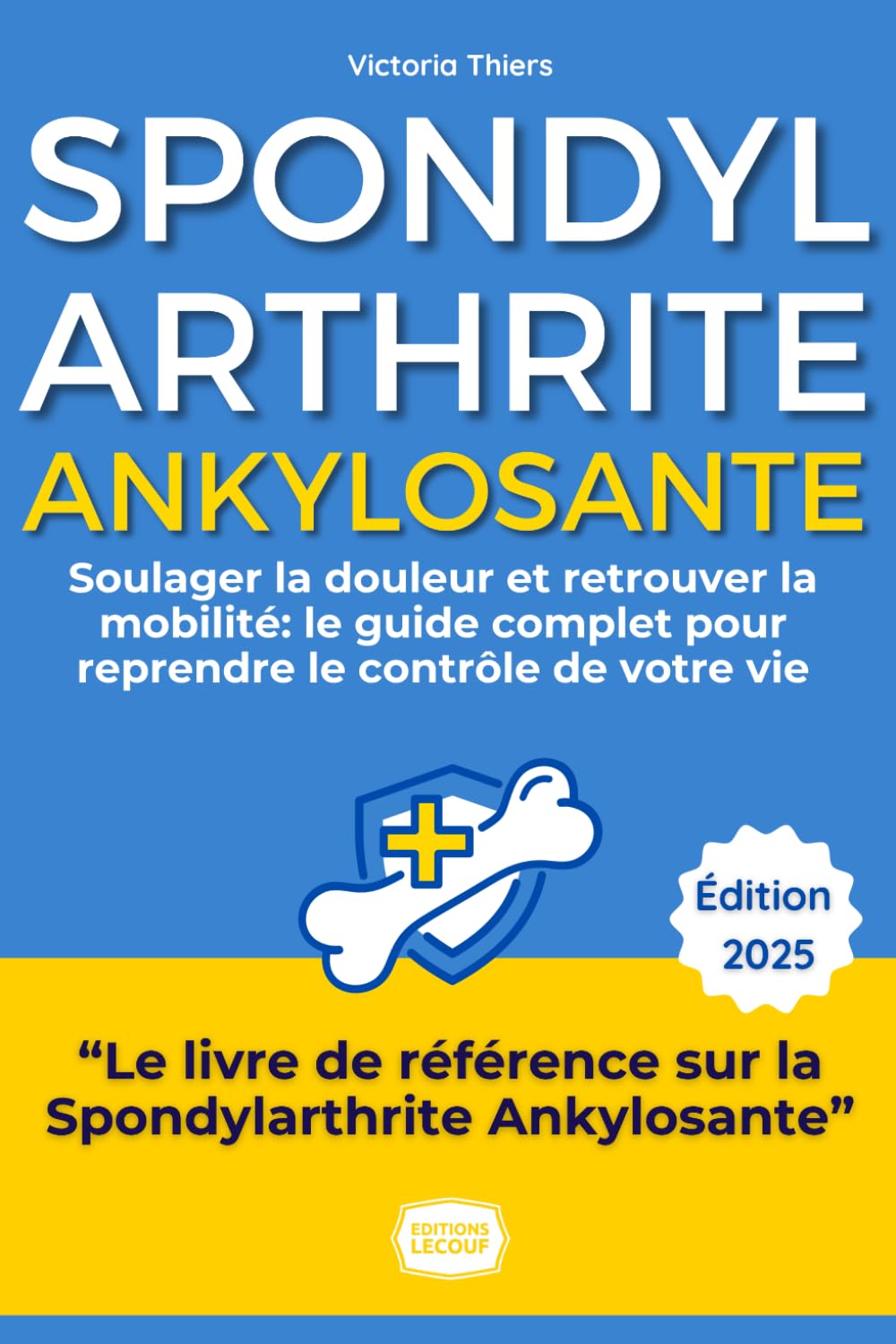 Spondylarthrite Ankylosante : Le Guide Complet pour Reprendre le Contrôle de Votre Vie: Soulager la Douleur, Retrouver la Mobilité et Vivre Pleinement ... Conseils d'Experts et Stratégies Éprouvées book