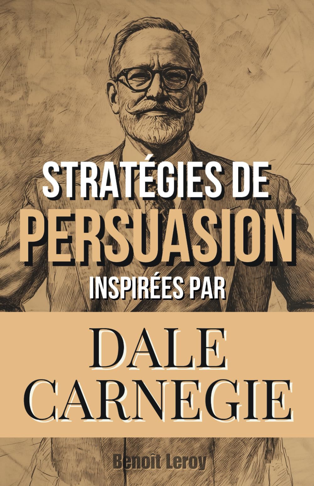 Stratégies de Persuasion: Inspirées par Dale Carnegie book