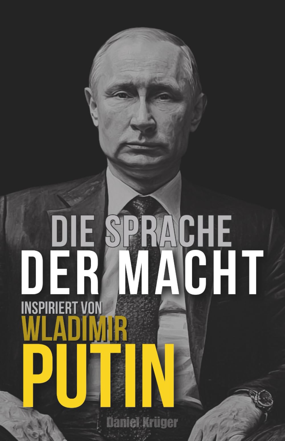 Die Sprache der Macht: Inspiriert von Wladimir Putin Politics & Society