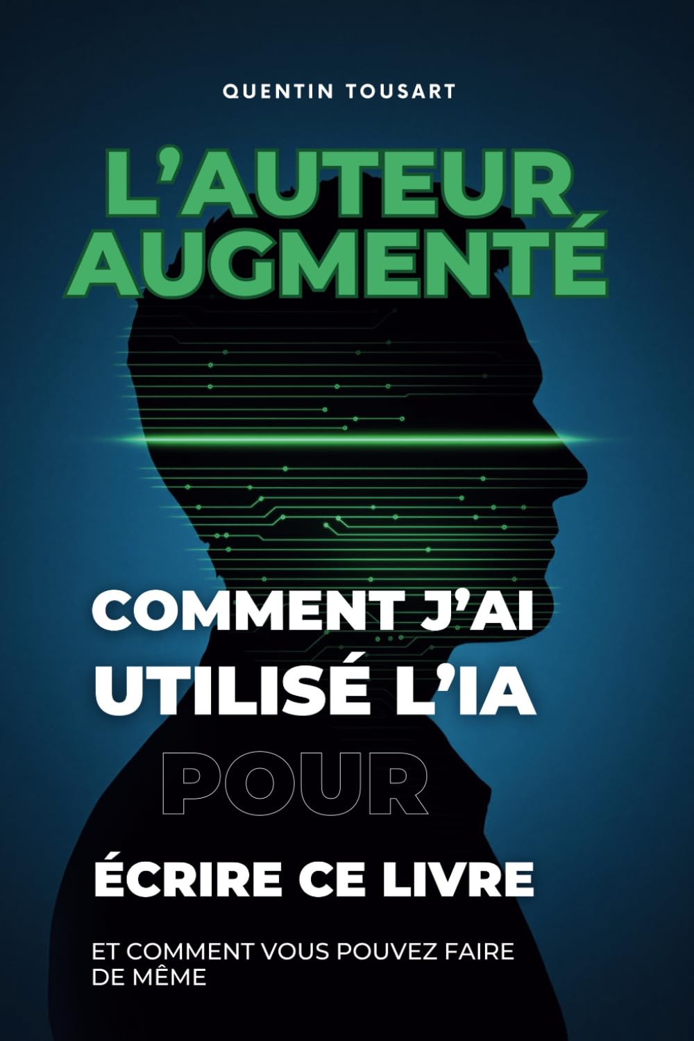 L'auteur augmenté: Comment j'ai utilisé l'IA pour écrire ce livre (et comment vous pouvez faire de même) book