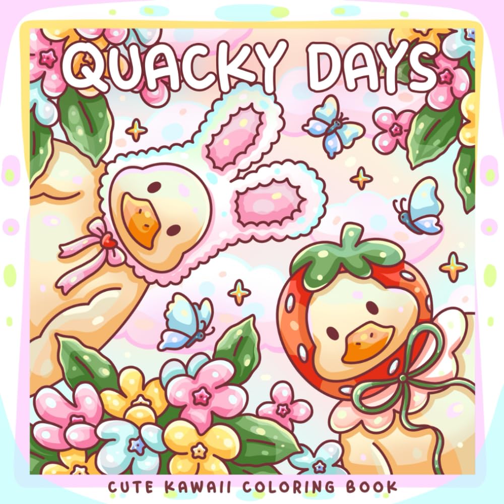 Quacky Days: A Cute Kawaii Duck Coloring Book: 30 Whimsical Duck-Themed Coloring Pages and Special Bonus Easter Page book