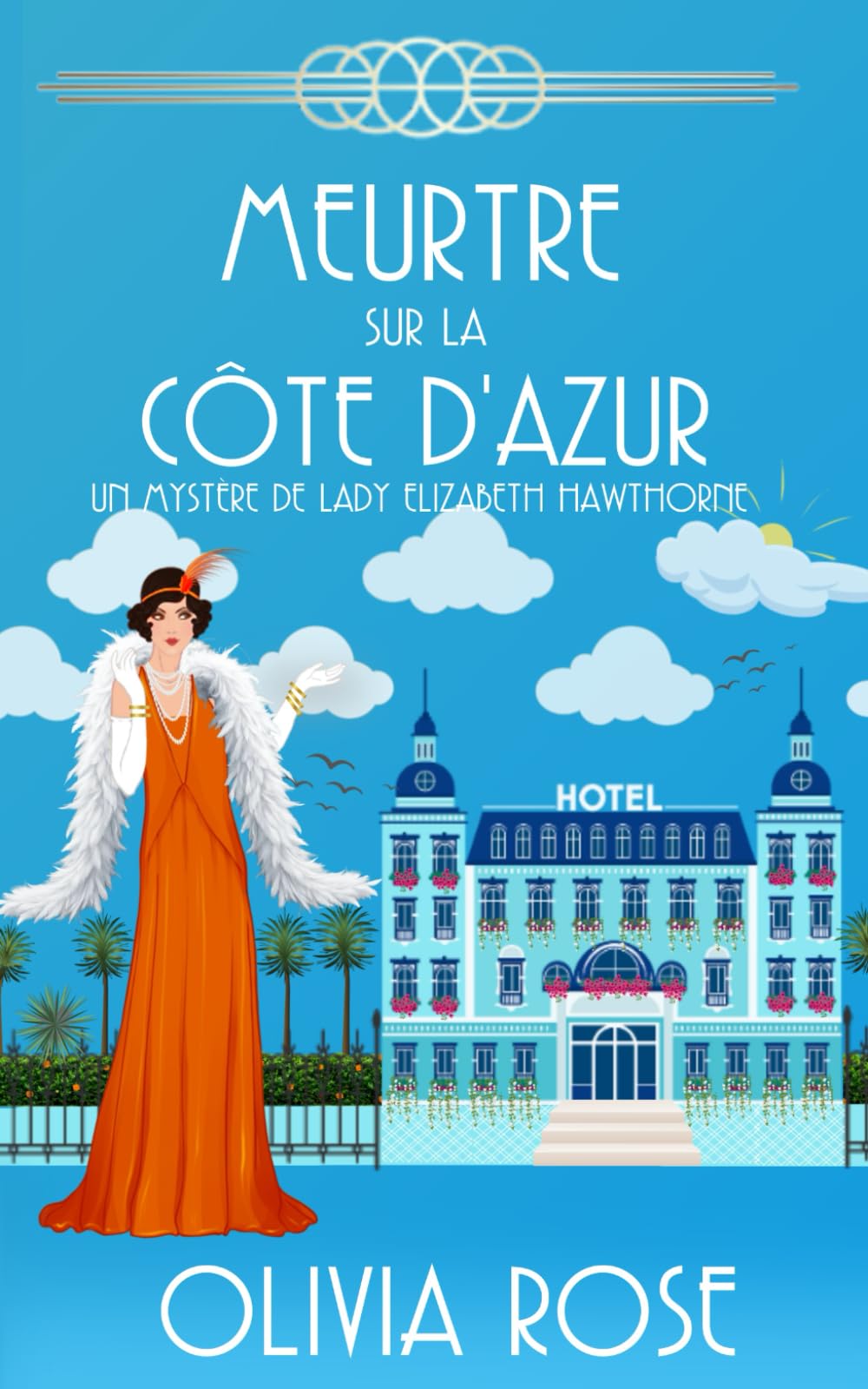 MEURTRE SUR LA CÔTE D'AZUR: Un mystère des années 1920 (UN MYSTÈRE DE LADY ELIZABETH HAWTHORNE, Band 3) Historical Fiction