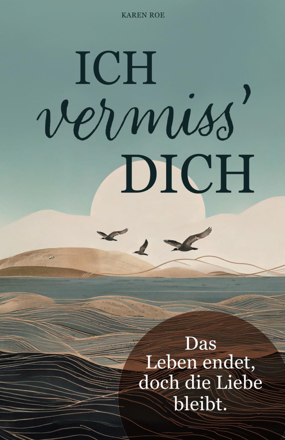 Ich vermiss‘ Dich - ein liebevolles Trauerbuch für die stillen Stunden mit Gedichten, die trösten und Geschichten die Mut machen. Poetry
