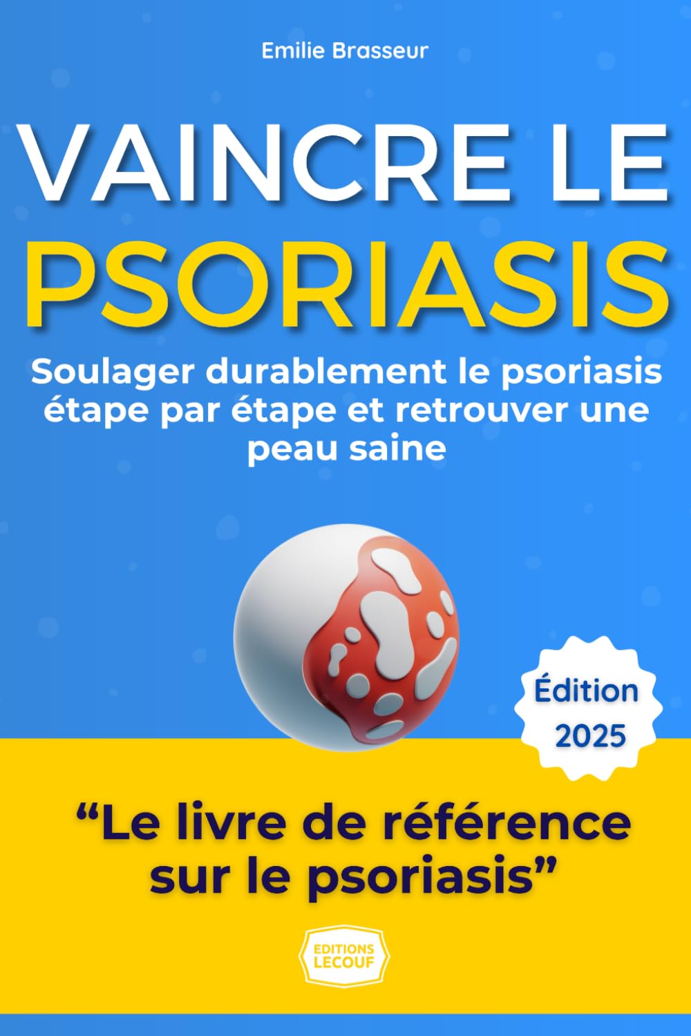 Vaincre le Psoriasis : Le Guide Ultime: Le guide étape par étape pour soulager durablement le psoriasis et retrouver une peau saine book