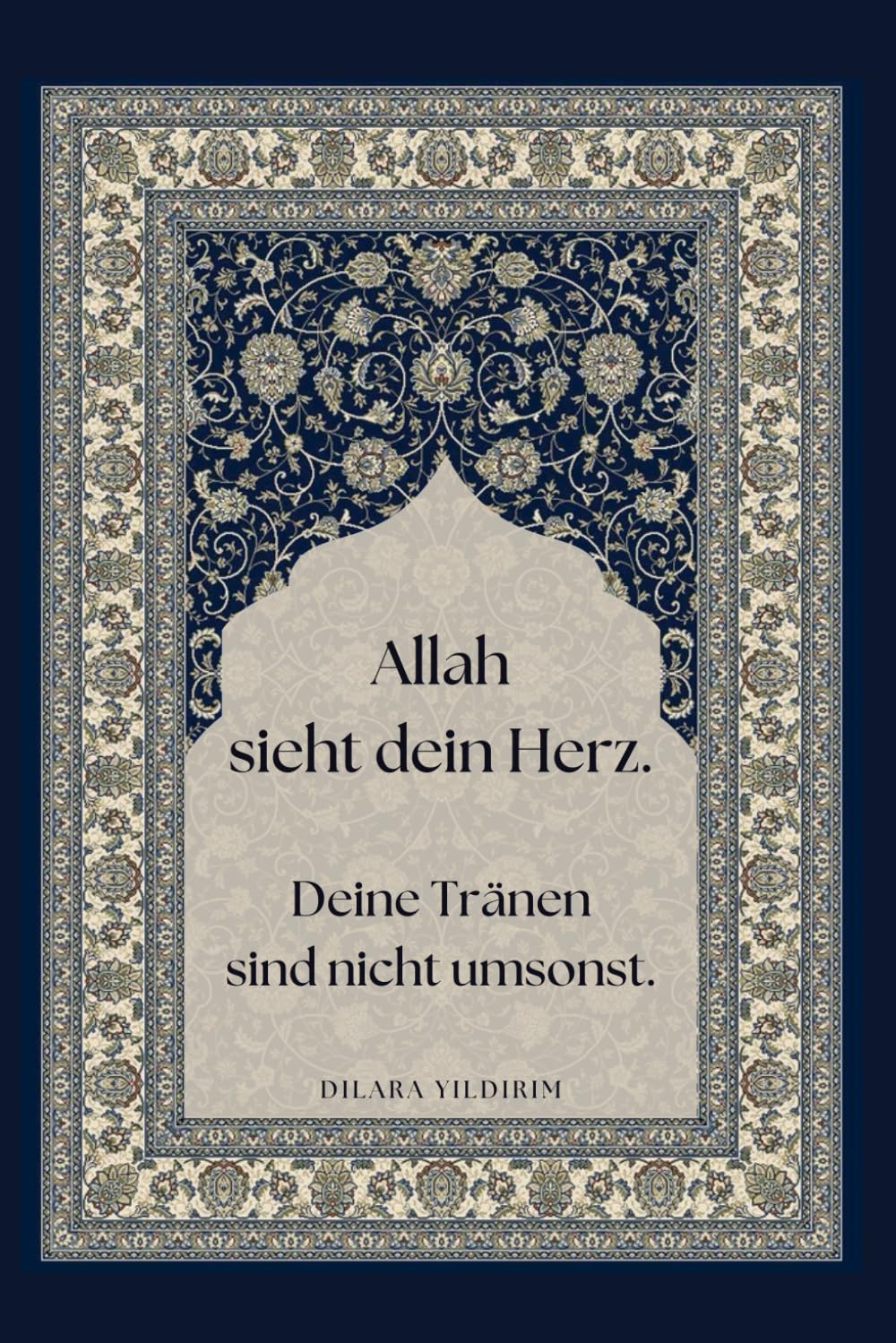 Allah sieht dein Herz.: Deine Tränen sind nicht umsonst. Religion & Esotericism