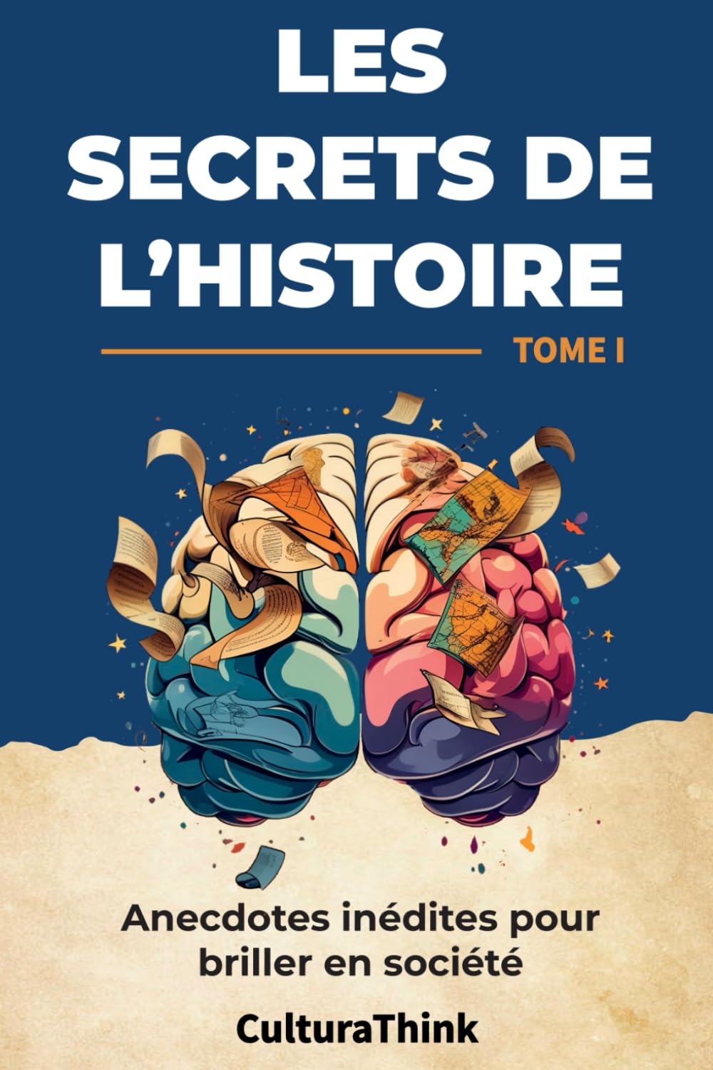 Les Secrets de l'Histoire : Anecdotes Inédites pour Briller en Société - Tome I: "Découvrez des faits surprenants qui ont façonné notre monde" ... culture générale avec des récits captivants" Religion & Esotericism