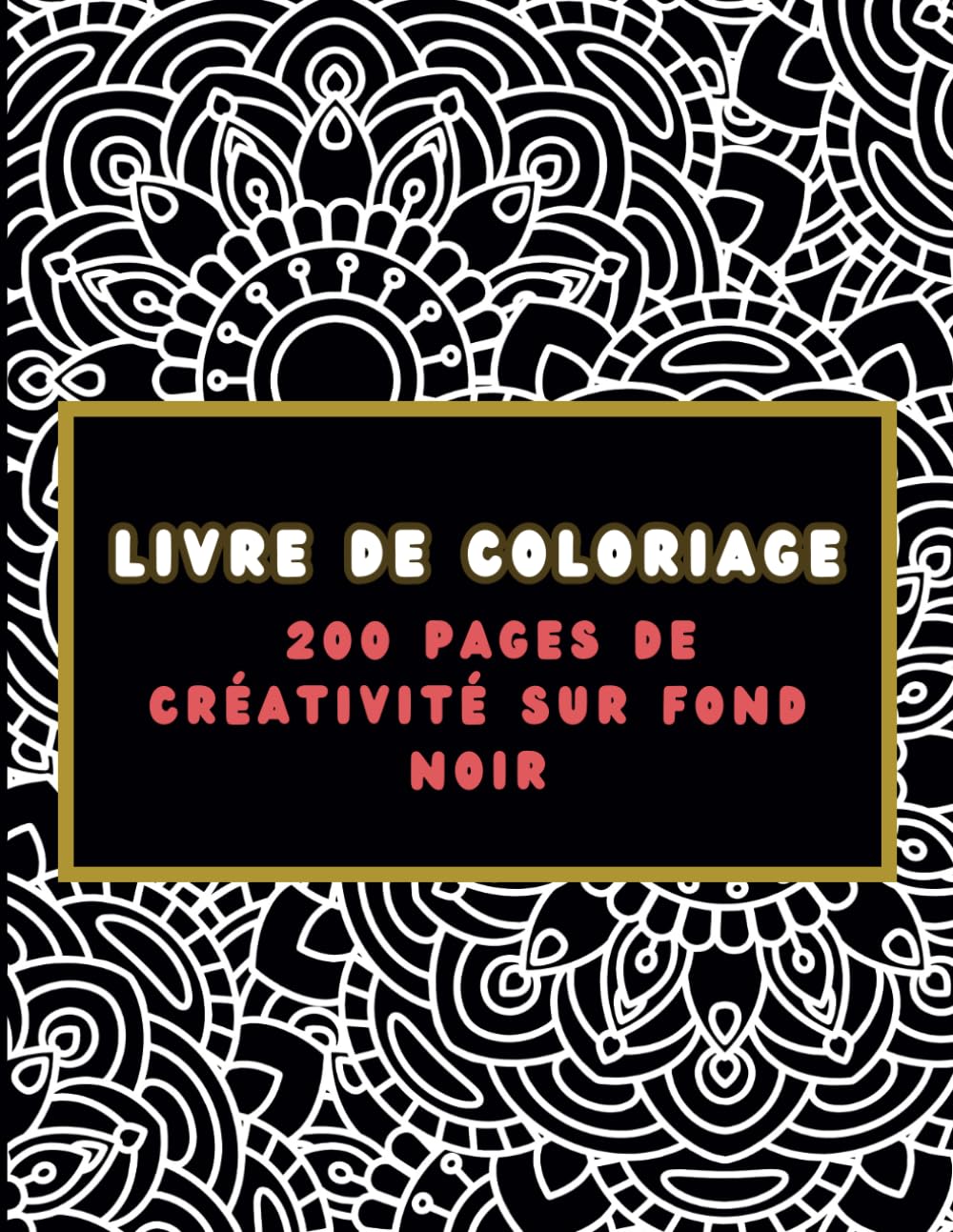Livre de Coloriage: 200 Pages de Créativité sur Fond Noir book