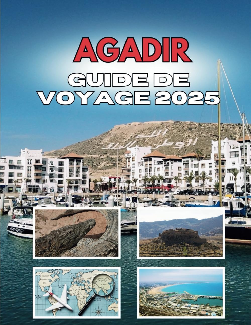 AGADIR GUIDE DE VOYAGE 2025: Les murmures d'une ville côtière book