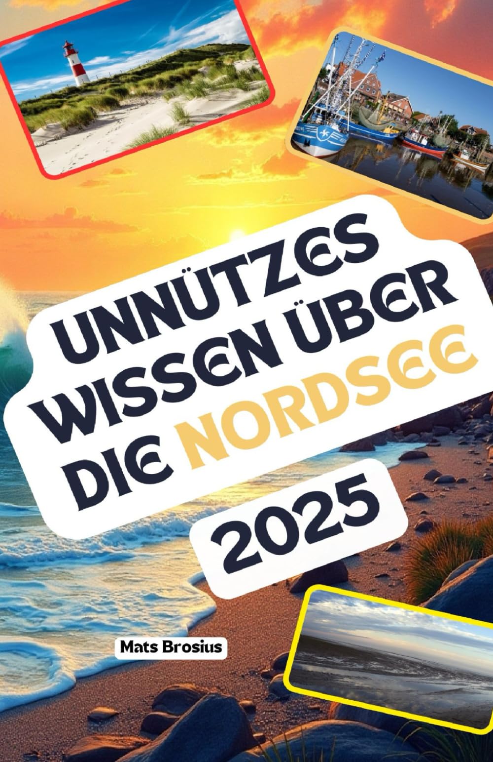 Unnützes Wissen über die Nordsee: Über 200 spannende und skurrile Fakten, die du wahrscheinlich noch nicht gehört hast – das ideale Geschenk für Nordsee-Fans Photography