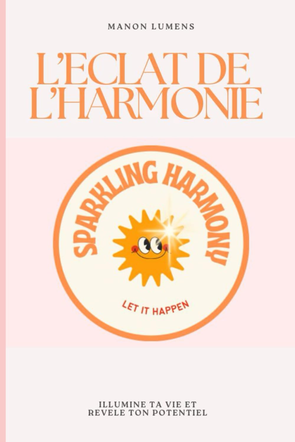 L'éclat de l'harmonie: Illumine ta vie et révèle ton potentiel book