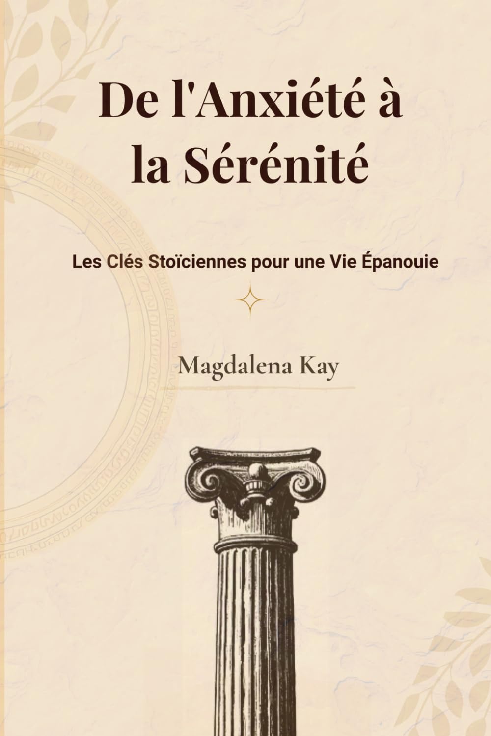 De l'Anxiété à la Sérénité: Les Clés Stoïciennes pour une Vie Épanouie book