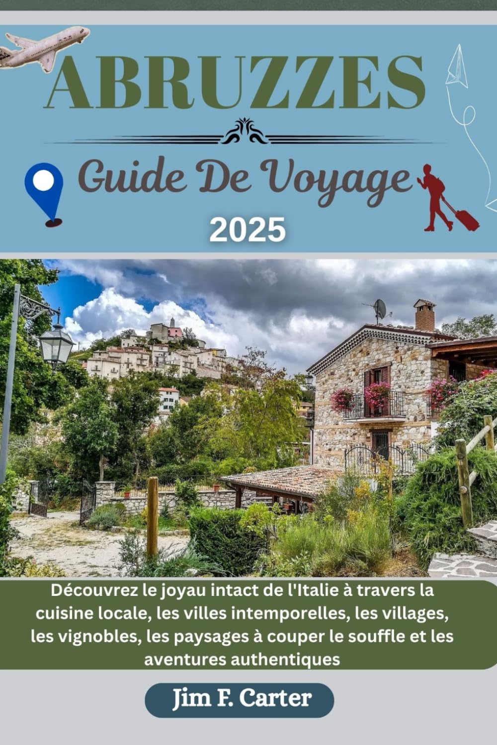 ABRUZZES GUIDE DE VOYAGE: Un voyage immersif au cœur de l'Italie, avec des sites incontournables, la culture locale, des plages et des conseils d'initiés book