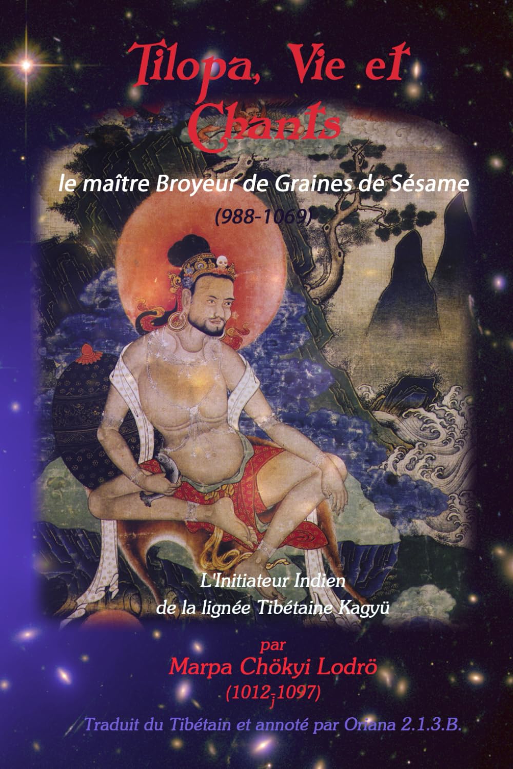 Tilopa, Vie et Chants (2ème édition): Le Maître Broyeur de Graines de Sésame (988-1069), Initiateur Indien de la lignée Tibétaine Kagyu book