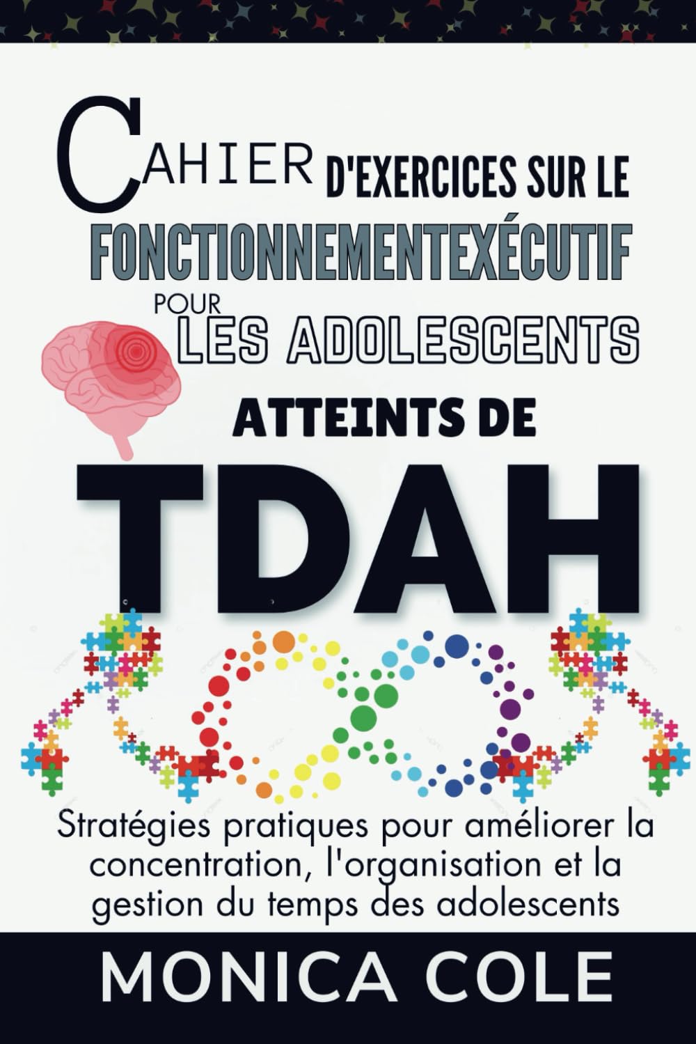 Cahier d'exercices sur le fonctionnement exécutif pour les adolescents atteints de TDAH: Stratégies pratiques pour améliorer la concentration, l'organisation et la gestion du temps des adolescents book