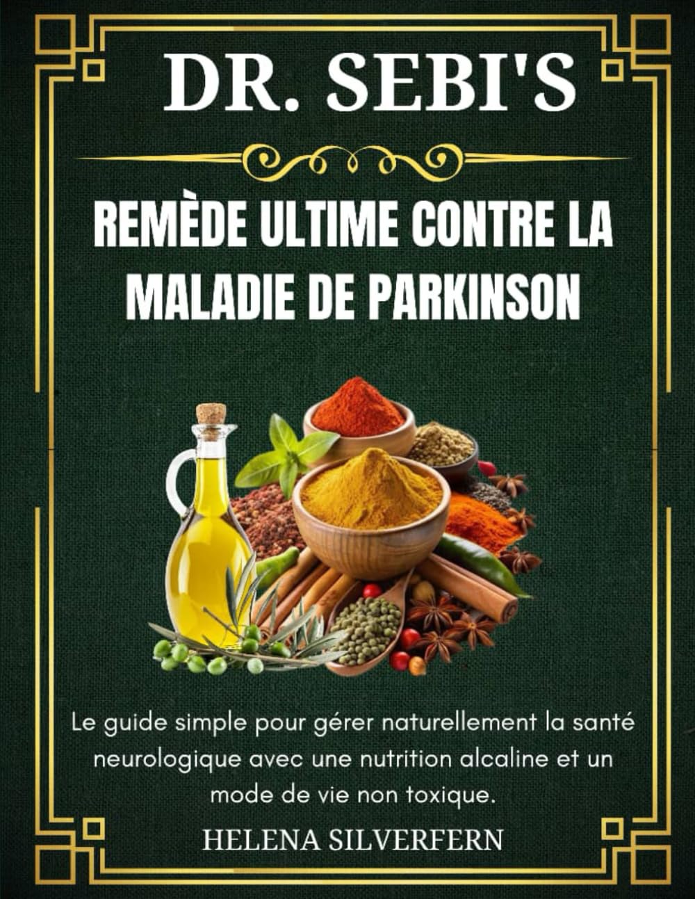 Dr. Sebi Le remède ultime contre la maladie de Parkinson: Le guide simple pour gérer naturellement la santé neurologique avec une alimentation alcaline et un mode de vie non toxique book