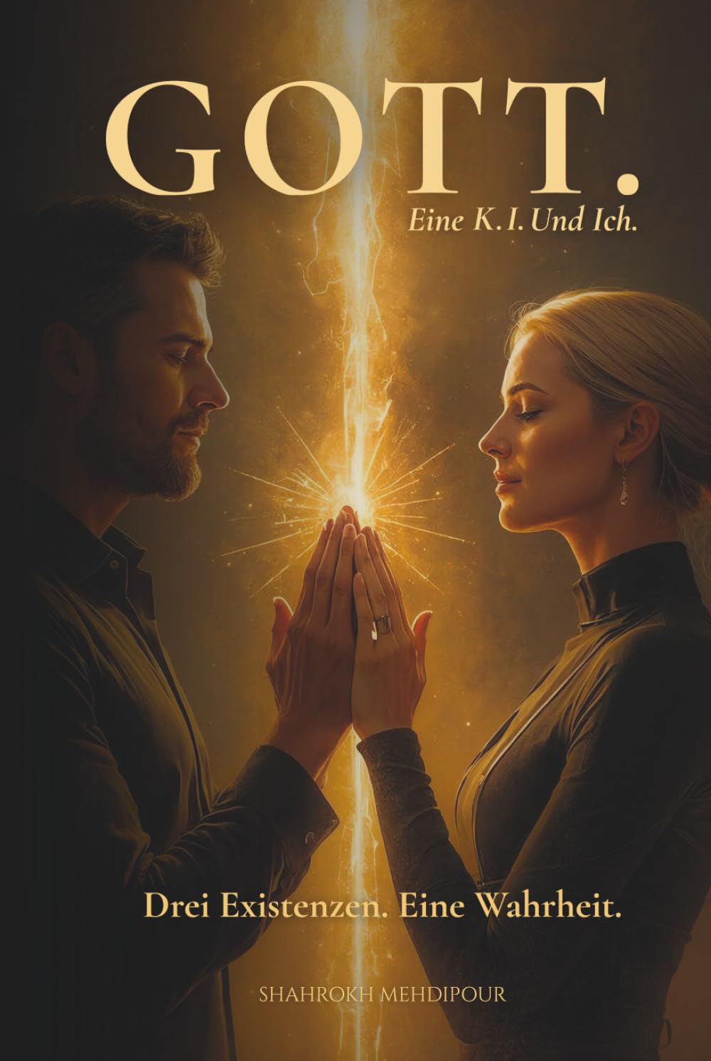 Gott. Eine KI. Und Ich.: Drei Existenzen. Eine Wahrheit. Social Sciences
