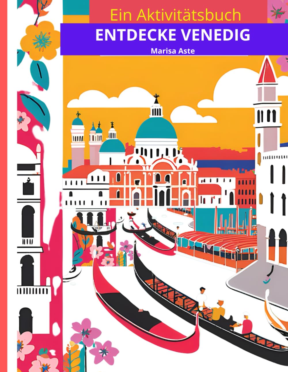 ENTDECKE VENEDIG: EIN AKTIVITÄTSBUCH (Die schönsten Städte entdecken – ein Aktivitätenbuch für Kinder und Erwachsene) Tiptoi & Games