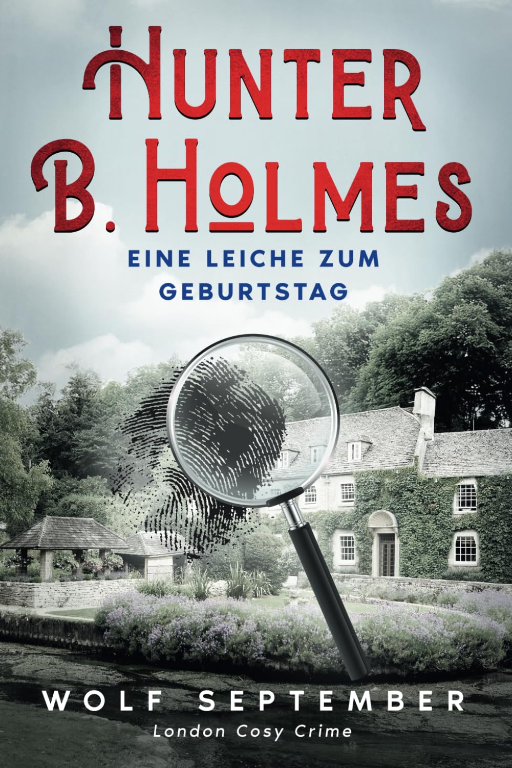 Hunter B. Holmes - Eine Leiche zum Geburtstag: Cosycrime - London Krimi (London Cosy Crime, Band 4) Detective & CSI