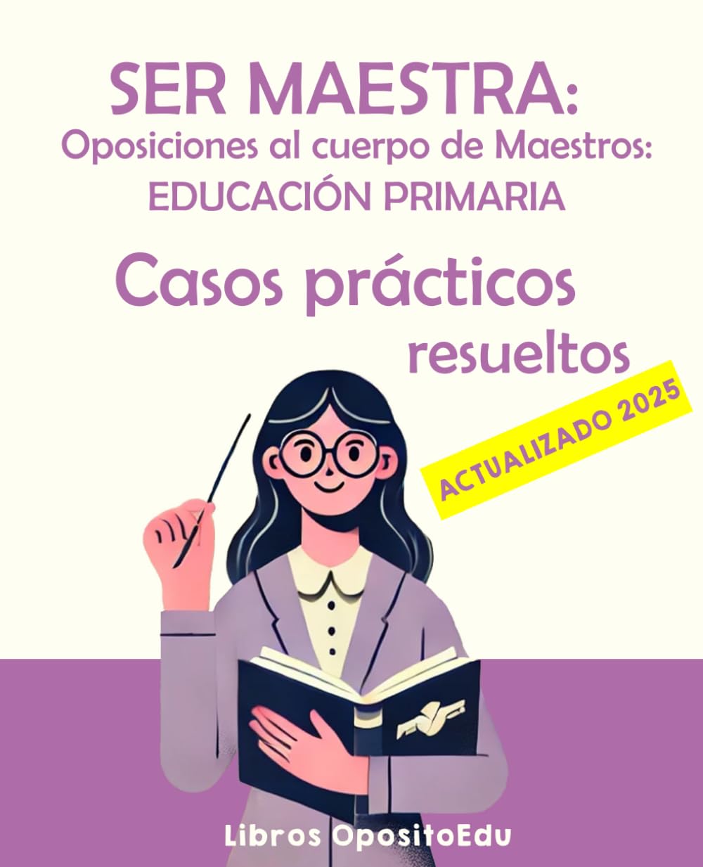 SER MAESTRA: Oposiciones al Cuerpo de Maestros - Casos Prácticos Resueltos: Supuestos Prácticos Resueltos para Educación Primaria book