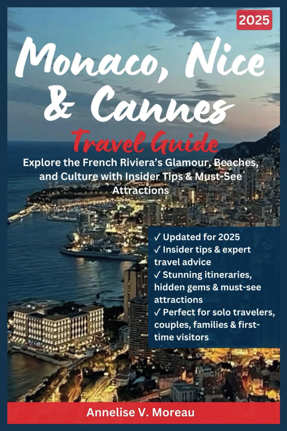 Monaco, Nice & Cannes Travel Guide 2025: Explore the French Riviera’s Glamour, Beaches, and Culture with Insider Tips & Must-See Attractions Travel Guides