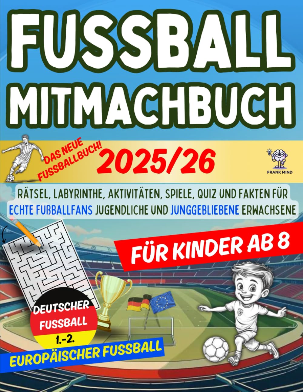 Fussball Mitmachbuch für Kinder ab 8: Rätsel, Labyrinthe, Aktivitäten, Spiele, Quiz und Fakten für echte Fußballfans Jugendliche und junggebliebene Erwachsene. Leisure & Fun